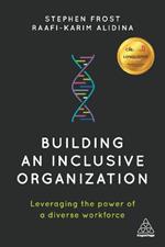 Building an Inclusive Organization: Leveraging the Power of a Diverse Workforce