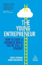 The Young Entrepreneur: How to Start A Business While You're Still a Student