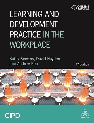 Learning and Development Practice in the Workplace - Kathy Beevers,Andrew Rea,David Hayden - cover