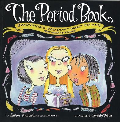 The Period Book: Everything you don't want to ask (but need to know) - Karen Gravelle,Jennifer Gravelle - cover