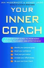 Your Inner Coach: A step-by-step guide to increasing personal fulfilment and effectiveness