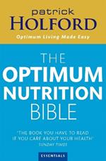 The Optimum Nutrition Bible: The Book You Have To Read If Your Care About Your Health