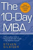 The 10-Day MBA: A step-by-step guide to mastering the skills taught in top business schools - Steven Silbiger - cover