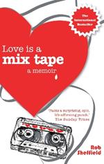 Love Is A Mix Tape: A Memoir