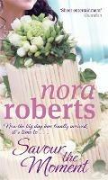 Savour The Moment: Number 3 in series - Nora Roberts - cover