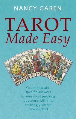 Tarot Made Easy: Get immediate, specific answers to your most pressing questions with this amazingly simple new method - Nancy Garen - cover