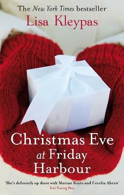 Christmas Eve At Friday Harbour: Number 1 in series - Lisa Kleypas - cover