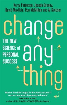 Change Anything: The new science of personal success - Kerry Patterson,Joseph Grenny,David Maxfield - cover