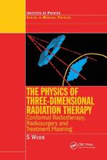 The Physics of Three Dimensional Radiation Therapy: Conformal Radiotherapy, Radiosurgery and Treatment Planning