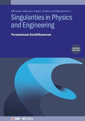 Singularities in Physics and Engineering (Second Edition) - Paramasivam Senthilkumaran - cover