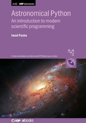 Astronomical Python: An introduction to modern scientific programming - Imad Pasha - cover