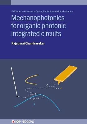 Mechanophotonics for Organic Photonic Integrated Circuits - Rajadurai Chandrasekar - cover