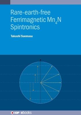 Rare-earth-free Ferrimagnetic  Mn4N Spintronics - Takashi Suemasu - cover