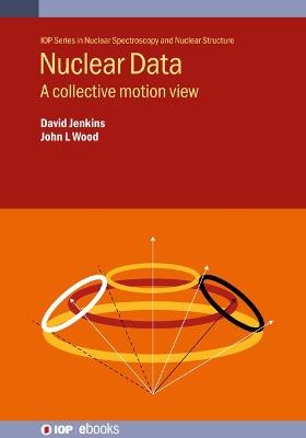 Nuclear Data: A collective motion view - David Jenkins,John L Wood - cover