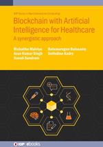 Blockchain with Artificial Intelligence for Healthcare: A synergistic approach