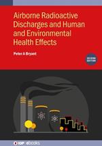Airborne Radioactive Discharges and Human and Environmental Health  Effects (Second Edition)