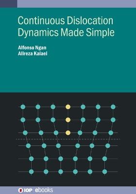 Continuous Dislocation Dynamics Made Simple - Alfonso Ngan,Alireza Kalaei - cover