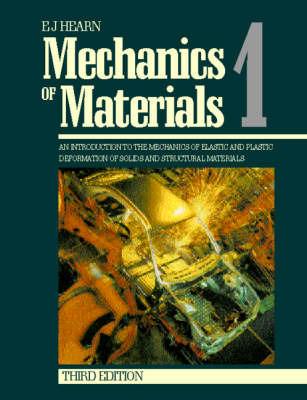 Mechanics of Materials Volume 1: An Introduction to the Mechanics of Elastic and Plastic Deformation of Solids and Structural Materials - E.J. Hearn - cover