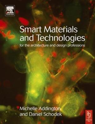 Smart Materials and Technologies: For the Architecture and Design Professions - Michelle Addington,Daniel Schodek - cover