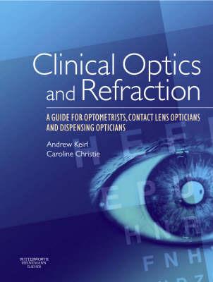 Clinical Optics and Refraction: A Guide for Optometrists, Contact Lens Opticians and Dispensing Opticians - cover