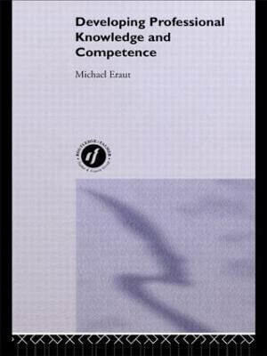 Developing Professional Knowledge And Competence - Michael Eraut - cover