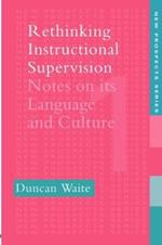 Rethinking Instructional Supervision: Notes On Its Language And Culture