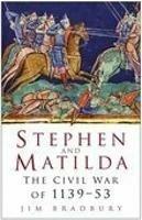 Stephen and Matilda: The Civil War of 1139-53 - Jim Bradbury - cover