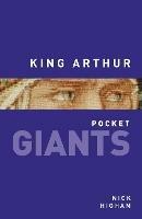 King Arthur: pocket GIANTS - Nick Higham - cover