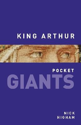 King Arthur: pocket GIANTS - Nick Higham - cover