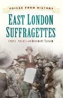 Voices from History: East London Suffragettes - Sarah Jackson,Rosemary Taylor - cover