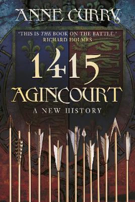 1415 Agincourt: A New History - Anne Curry - cover