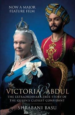 Victoria and Abdul (film tie-in): The Extraordinary True Story of the Queen's Closest Confidant - Shrabani Basu - cover