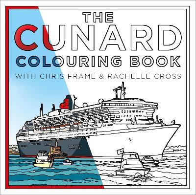 The Cunard Colouring Book - Chris Frame,Rachelle Cross - cover