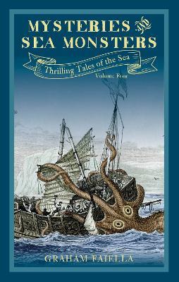 Mysteries and Sea Monsters: Thrilling Tales of the Sea (vol.4) - Graham Faiella - cover