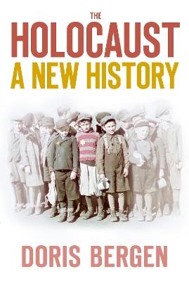 The Holocaust: A New History - Doris Bergen - cover