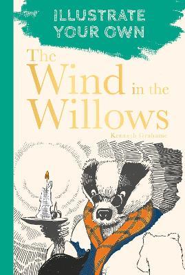 The Wind in the Willows: Illustrate Your Own - Kenneth Grahame - cover