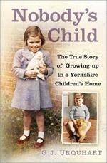 Nobody's Child: The True Story or Growing up in a Yorkshire Children's Home