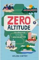 Zero Altitude: How I Learned to Fly Less and Travel More - Helen Coffey - cover