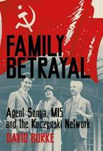 Family Betrayal: Agent Sonya, MI5 and the Kuczynski Network