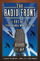 The Radio Front: The BBC and the Propaganda War 1939-45
