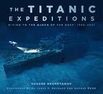 The Titanic Expeditions: Diving to the Queen of the Deep: 1985-2021