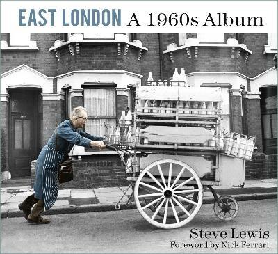 East London: A 1960s Album: A 1960s Album - cover