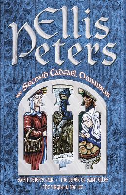 The Second Cadfael Omnibus: Saint Peter's Fair, The Leper of Saint Giles, The Virgin in the Ice - Ellis Peters - cover