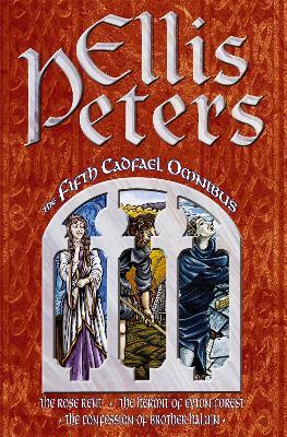 The Fifth Cadfael Omnibus: The Rose Rent, The Hermit of Eyton Forest, The Confession of Brother Haluin - Ellis Peters - cover