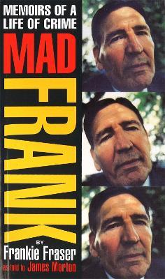 Mad Frank: Memoirs of a Life of Crime - Frank Fraser,James Morton - cover