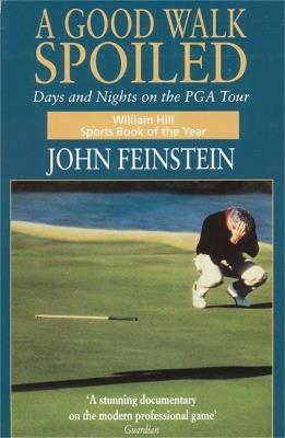 A Good Walk Spoiled: Days and Nights on the PGA Tour - John Feinstein - cover