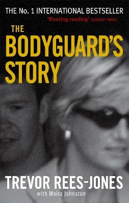 The Bodyguard's Story: Diana, the Crash, and the Sole Survivor - Trevor Rees-Jones,Moira Johnston - cover