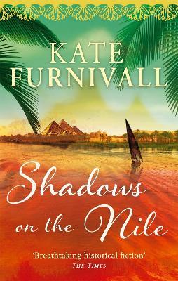 Shadows on the Nile: 'Breathtaking historical fiction' The Times - Kate Furnivall - cover