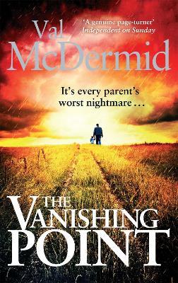 The Vanishing Point: The pulse-racing standalone thriller that you won't be able to put down - Val McDermid - cover