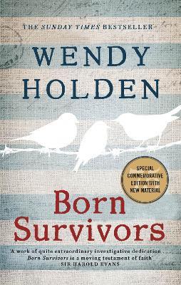 Born Survivors: The incredible true story of three pregnant mothers and their courage and determination to survive in the concentration camps - Wendy Holden - cover